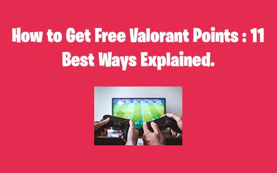 How to Get Free Valorant Points Latest Updated Guide 2020