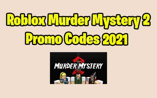 Roblox Murder Mystery 2 Codes December 2021