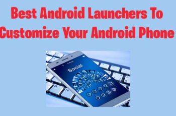 best-android-launchers-to-customize-your-android-phone